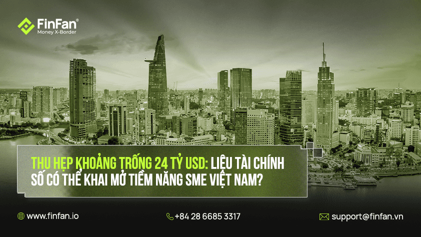 Thu hẹp khoảng trống 24 tỷ USD: Liệu tài chính số có thể khai mở tiềm năng SME Việt Nam?