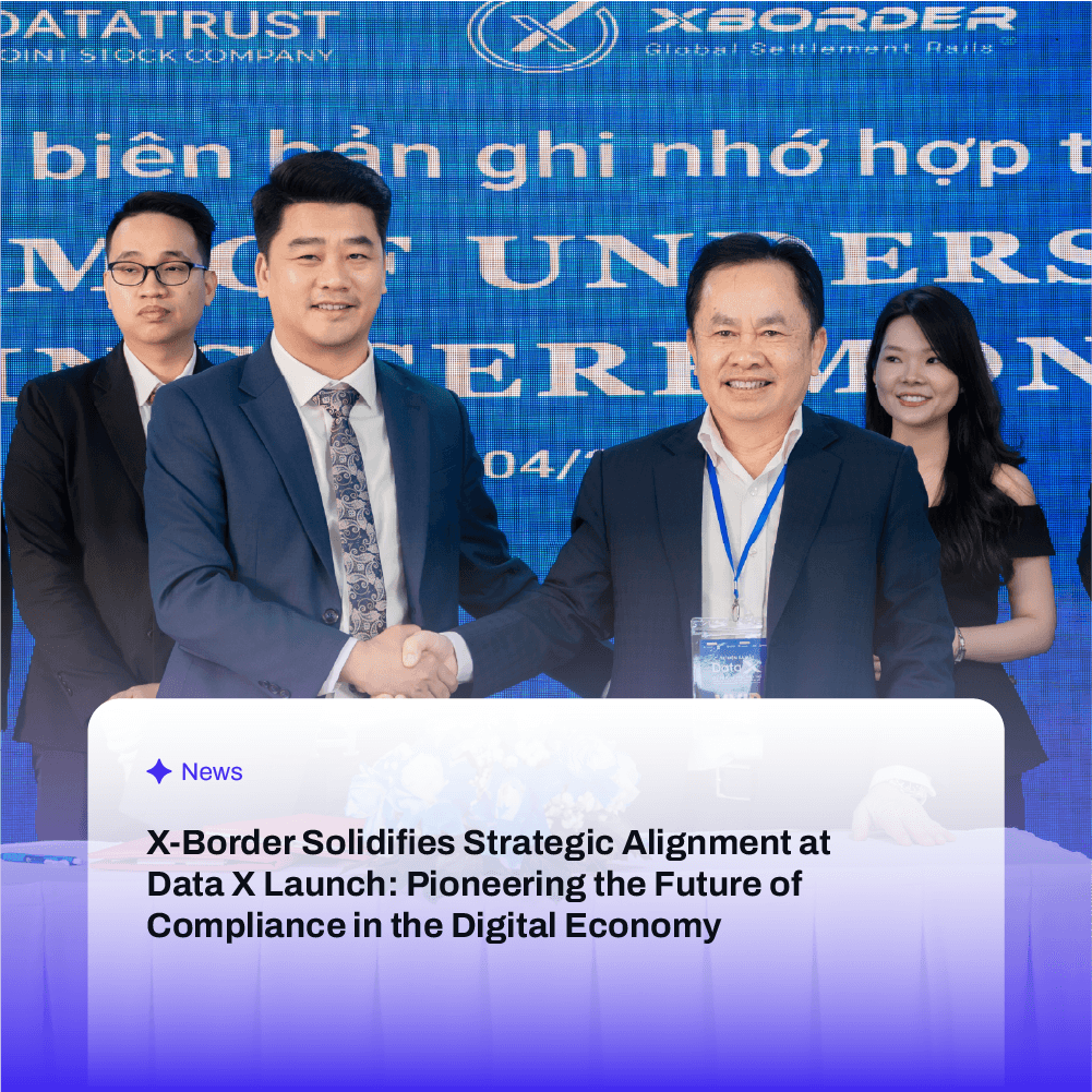 X-Border Solidifies Strategic Alignment at Data X Launch: Pioneering the Future of Compliance in the Digital Economy
