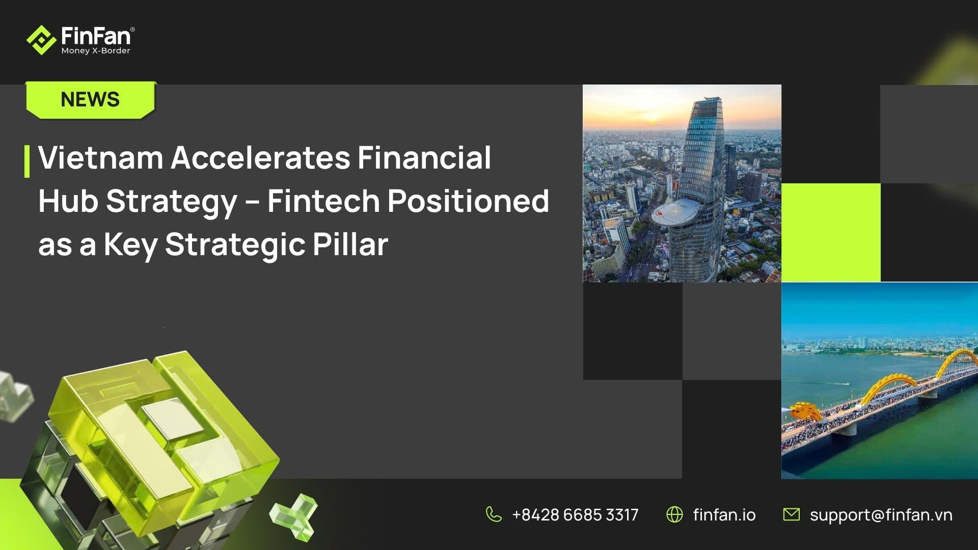 Vietnam Accelerates Financial Hub Strategy – Fintech Positioned as a Key Strategic Pillar