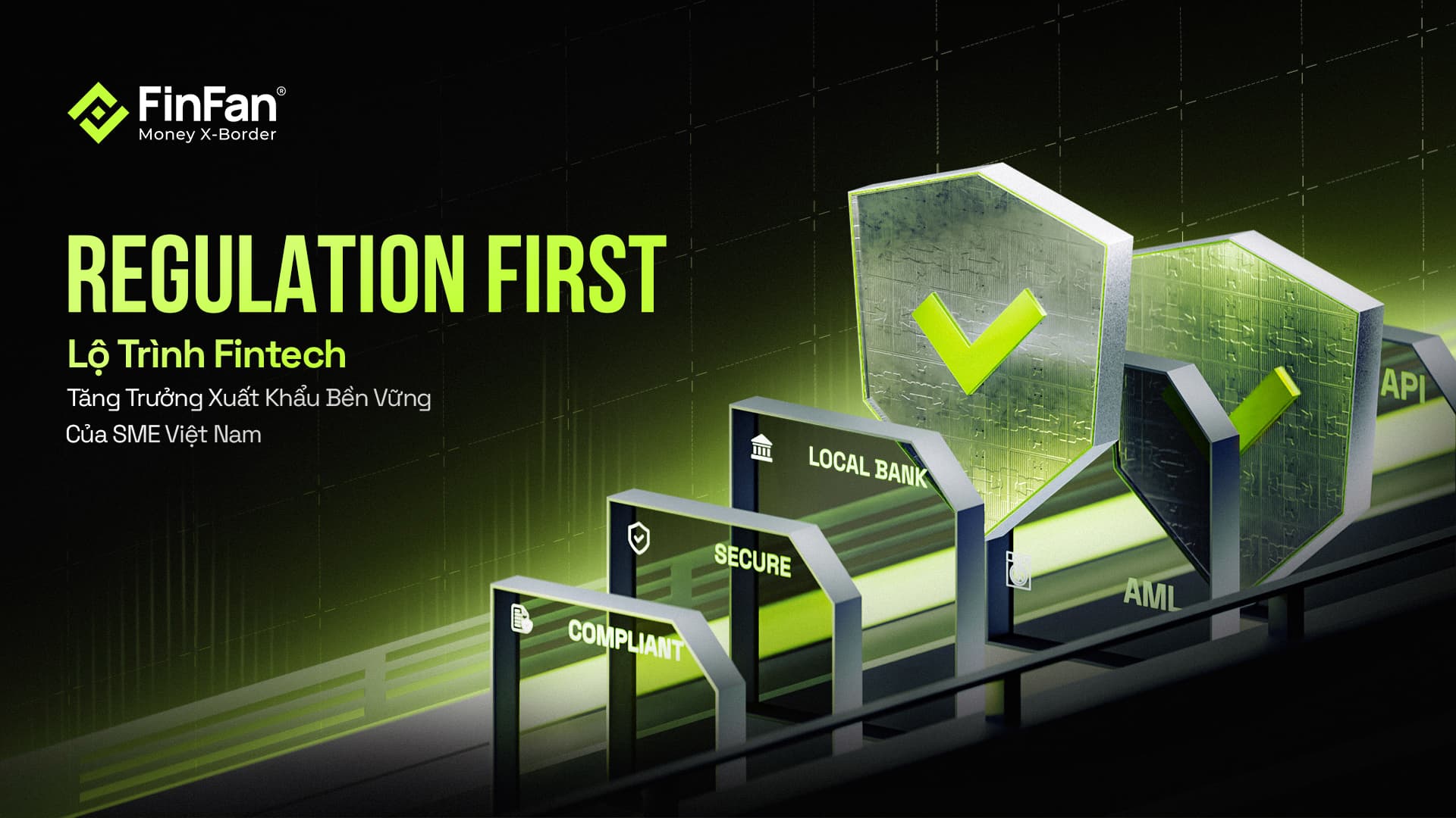 Regulation First: Lộ Trình Fintech Cho Tăng Trưởng Xuất Khẩu Bền Vững Của SME Việt Nam
