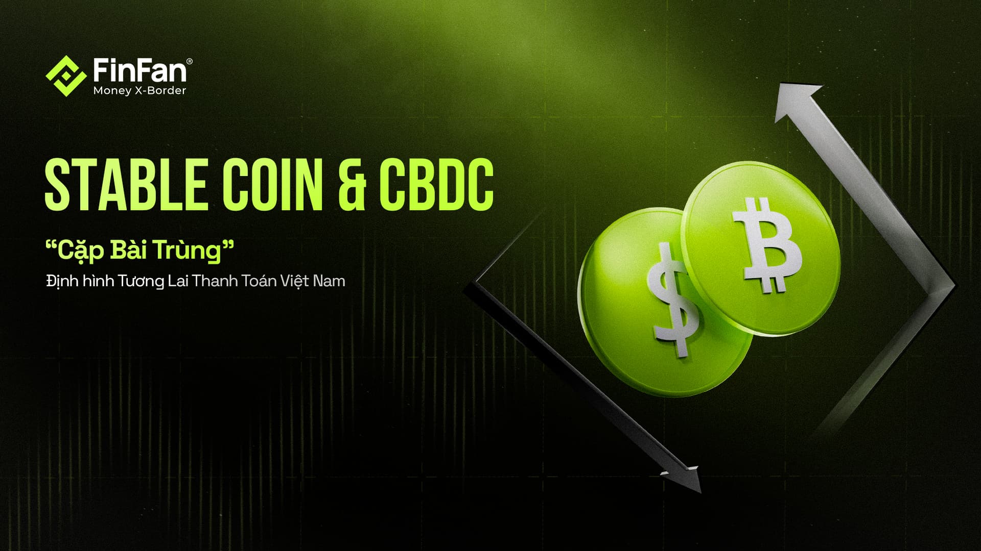 Stablecoin và CBDC: "Cặp bài trùng" định hình tương lai thanh toán Việt Nam