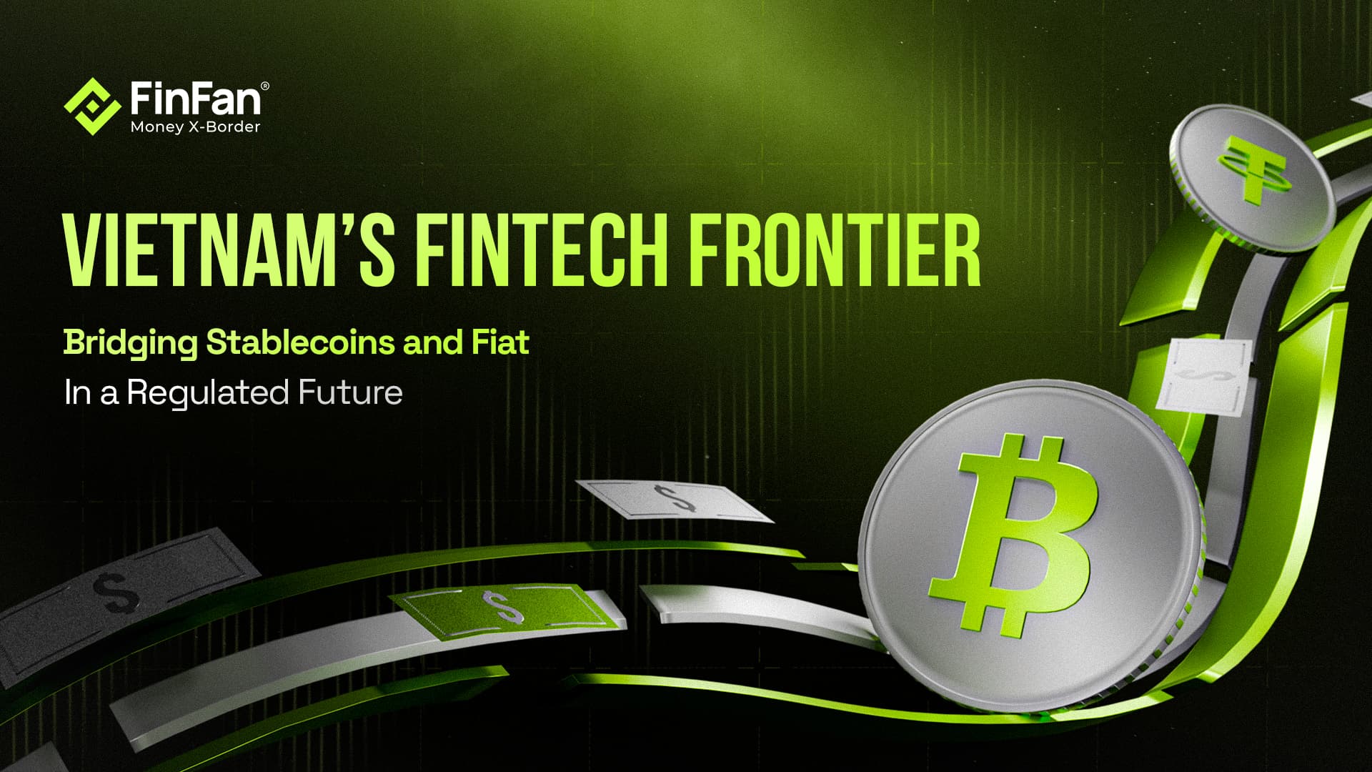 Vietnam’s Fintech Frontier: Bridging Stablecoins and Fiat in a Regulated Future